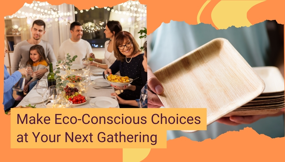 How to Make Eco-Conscious Choices at Your Next Gathering