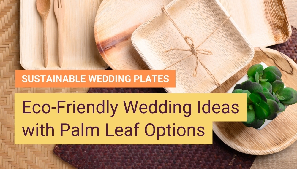 Eco-Friendly Wedding Ideas with Palm Leaf Options