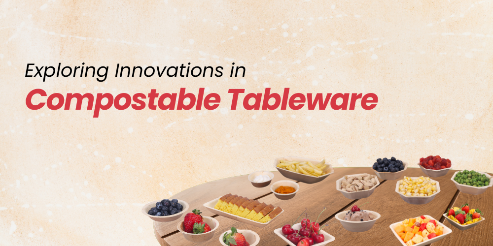 Exploring Innovations in Compostable Tableware - Palmware